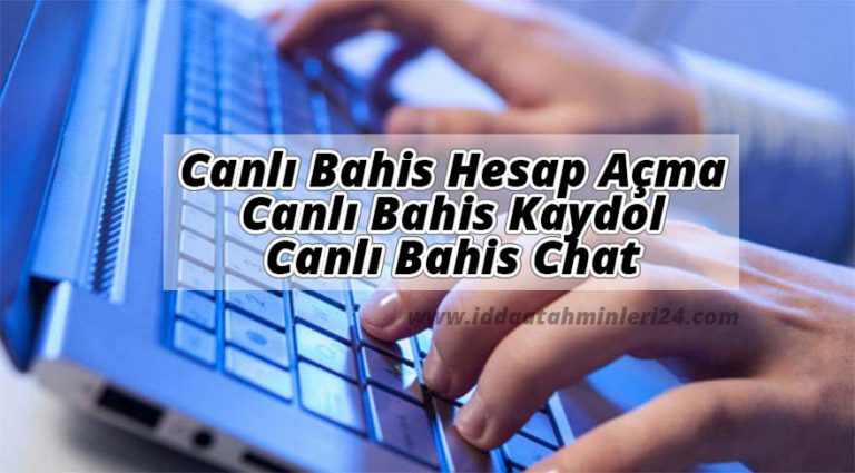 Canlı Bahis Hesap Açma, Canlı Bahis Kaydol ve Canlı Bahis Chat